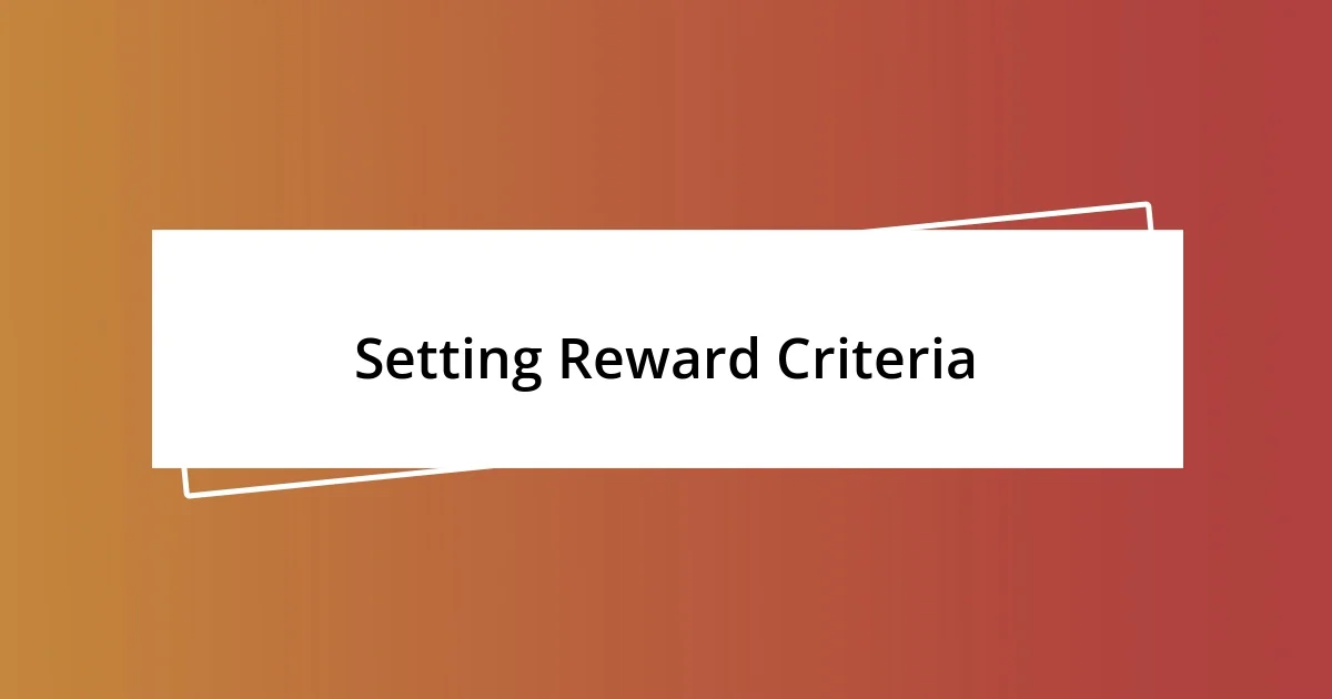 Setting Reward Criteria