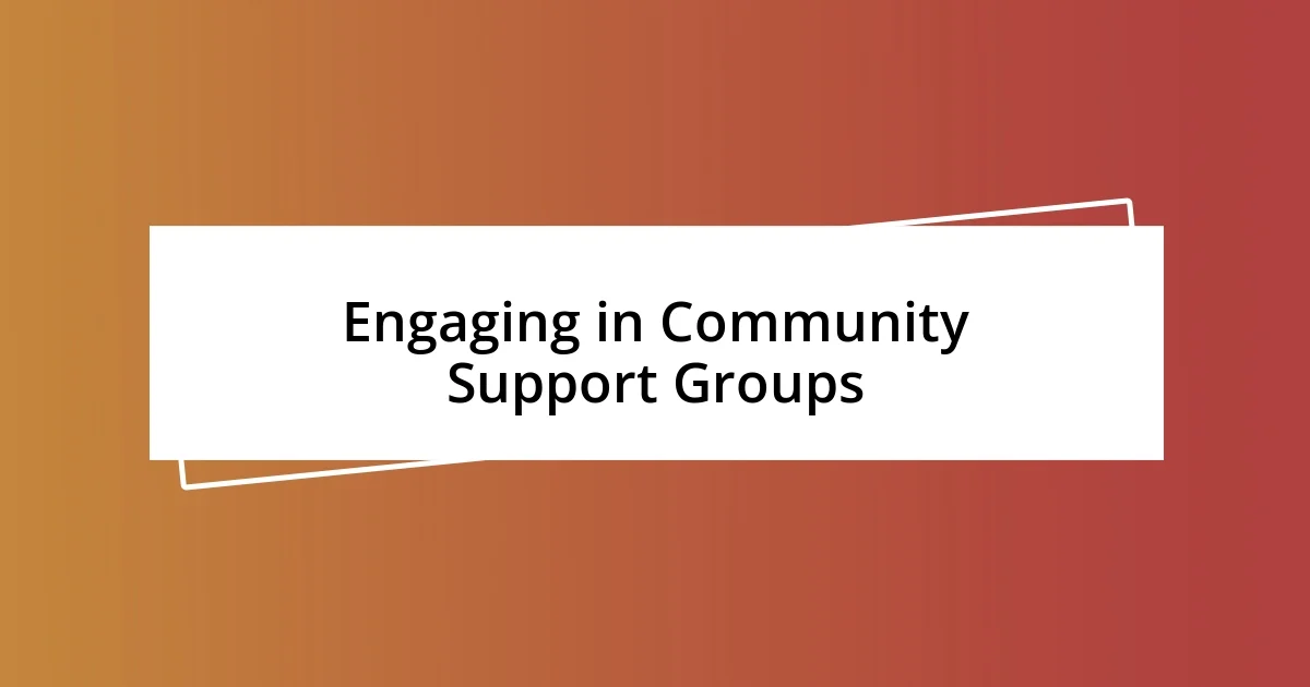 Engaging in Community Support Groups