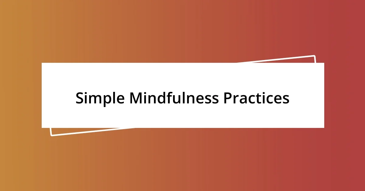 Simple Mindfulness Practices