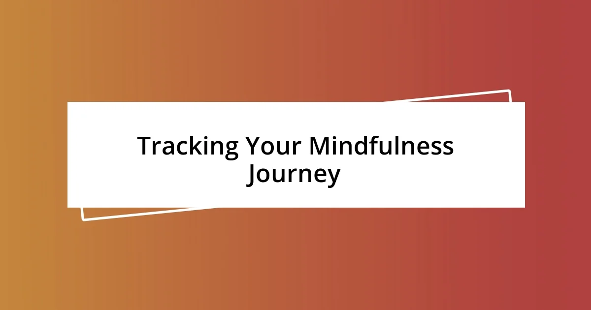 Tracking Your Mindfulness Journey