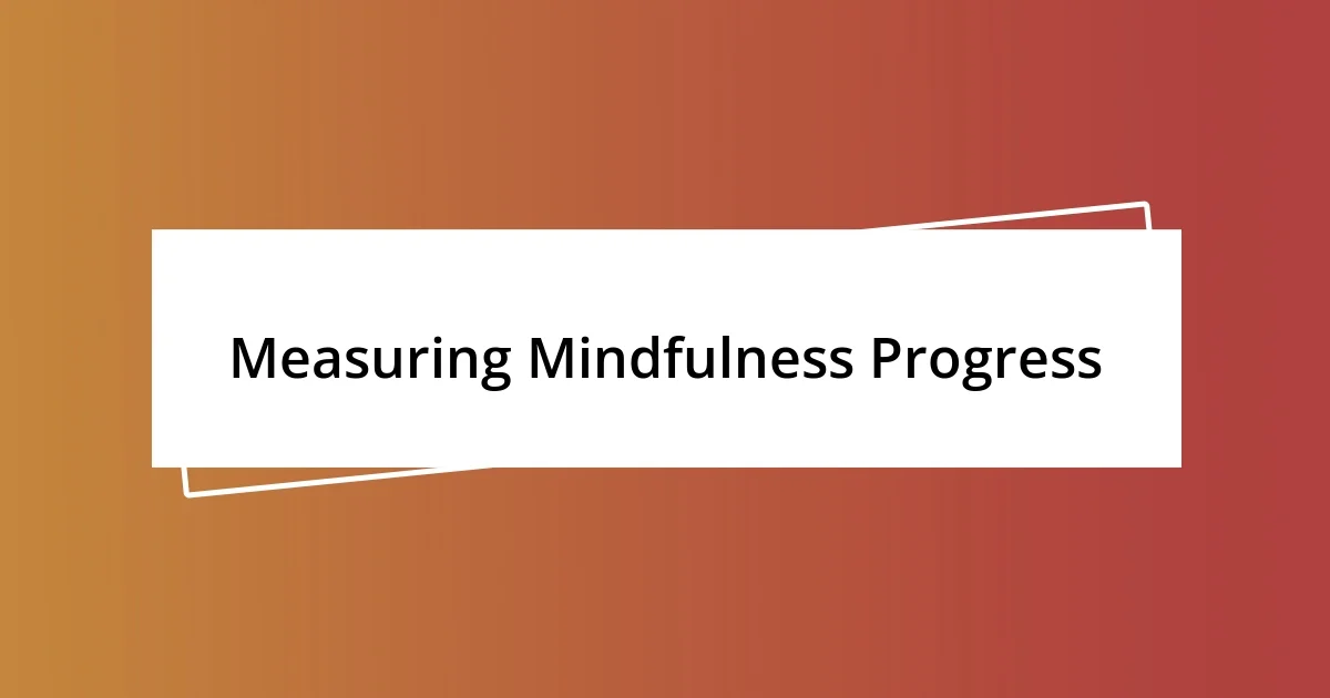 Measuring Mindfulness Progress