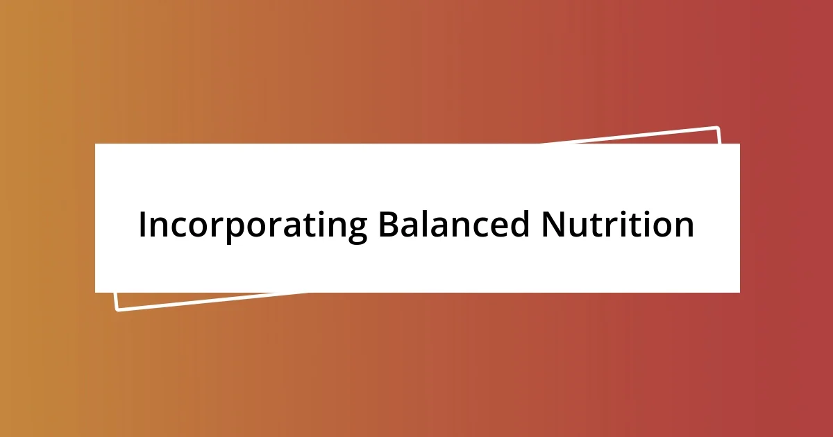 Incorporating Balanced Nutrition