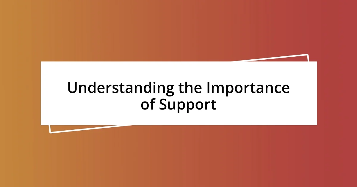 Understanding the Importance of Support