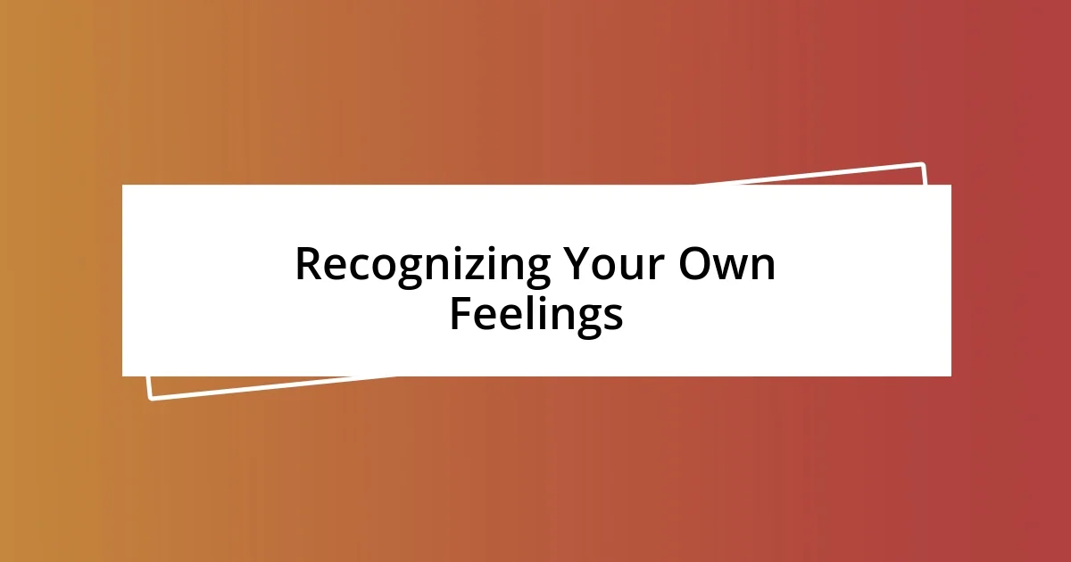 Recognizing Your Own Feelings