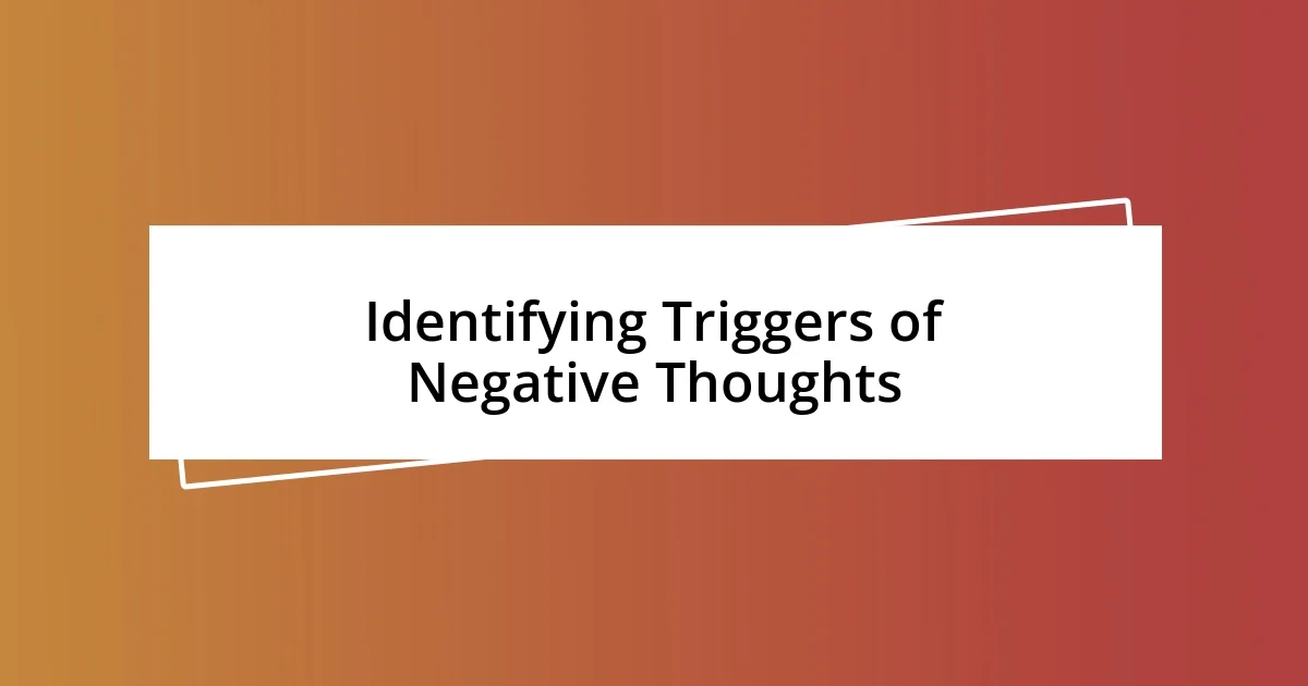 Identifying Triggers of Negative Thoughts