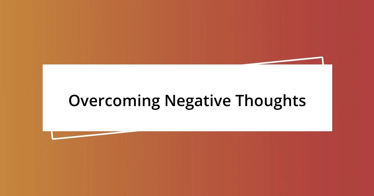 Overcoming Negative Thoughts