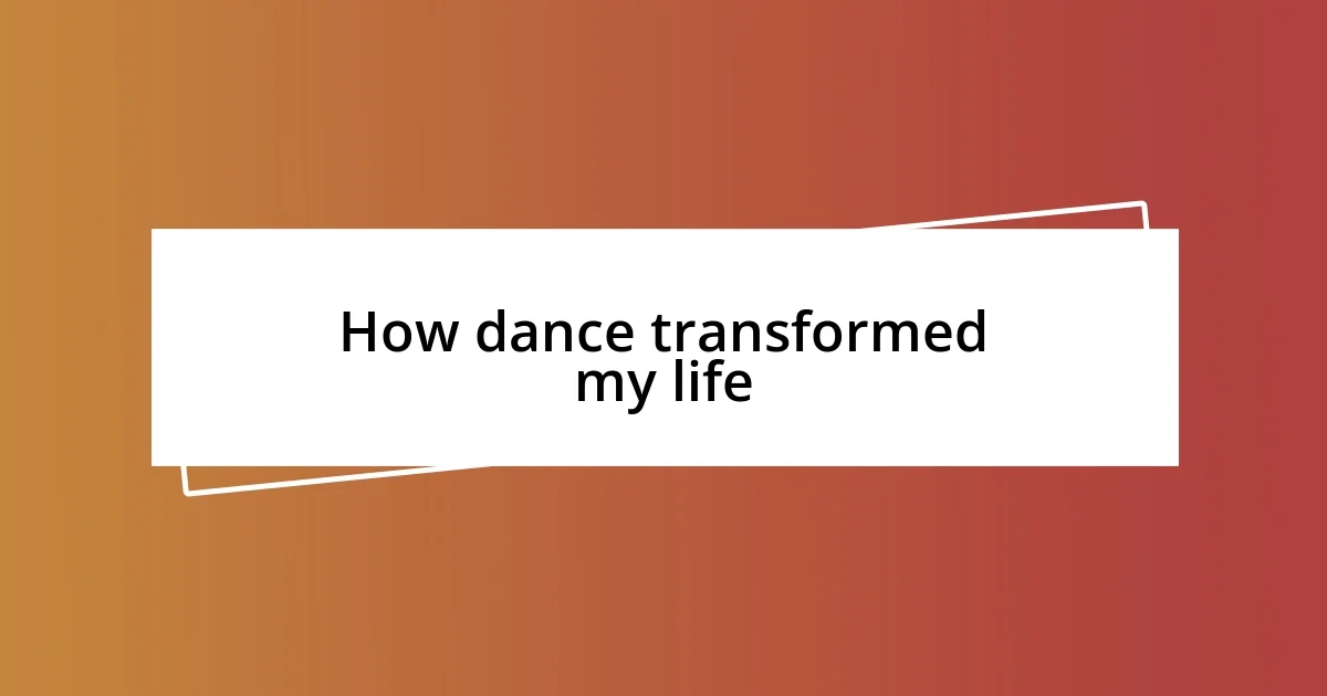 How dance transformed my life