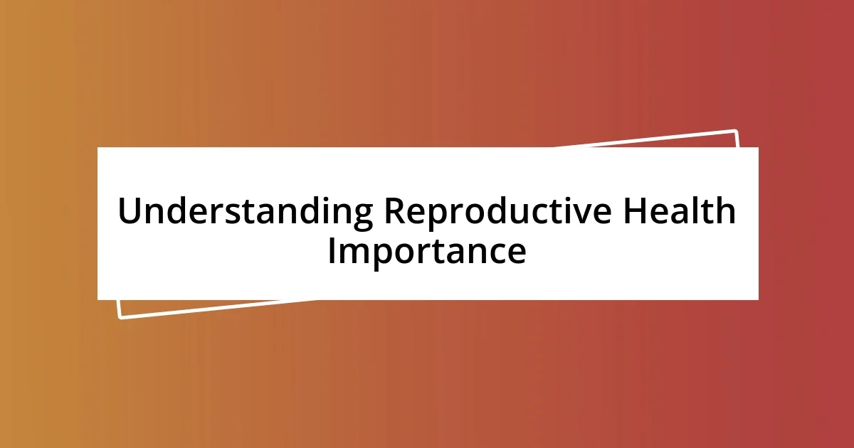 Understanding Reproductive Health Importance