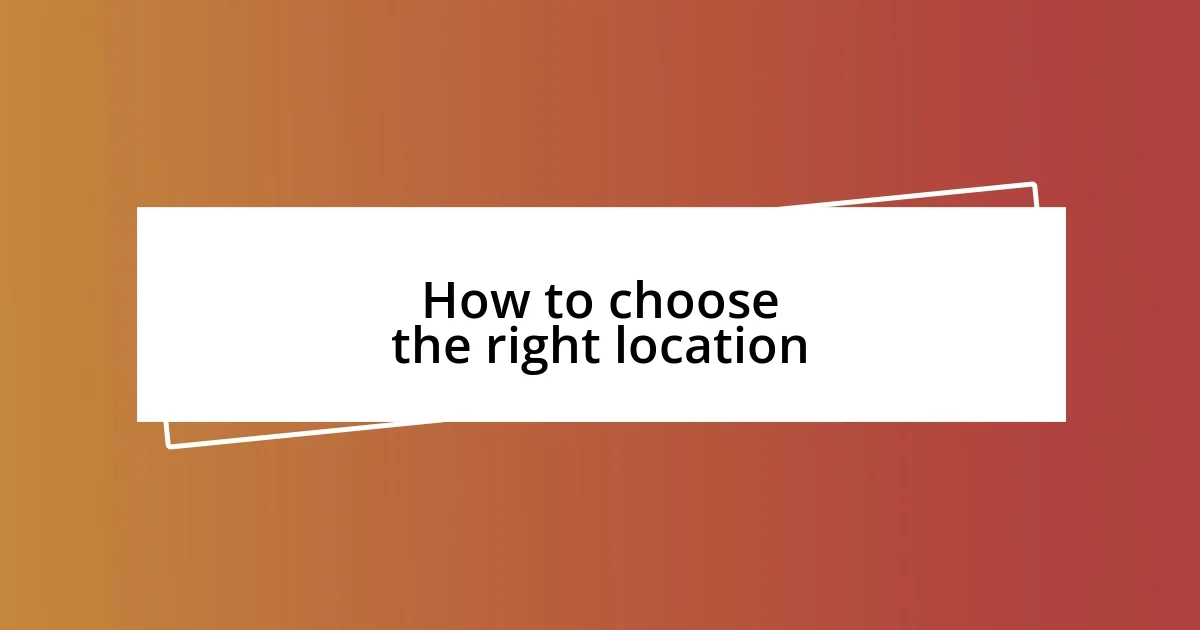 How to choose the right location