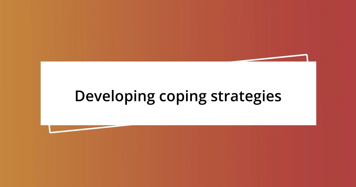 Developing coping strategies