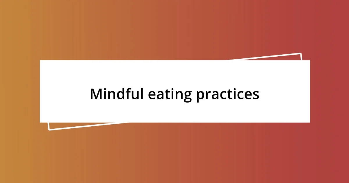 Mindful eating practices