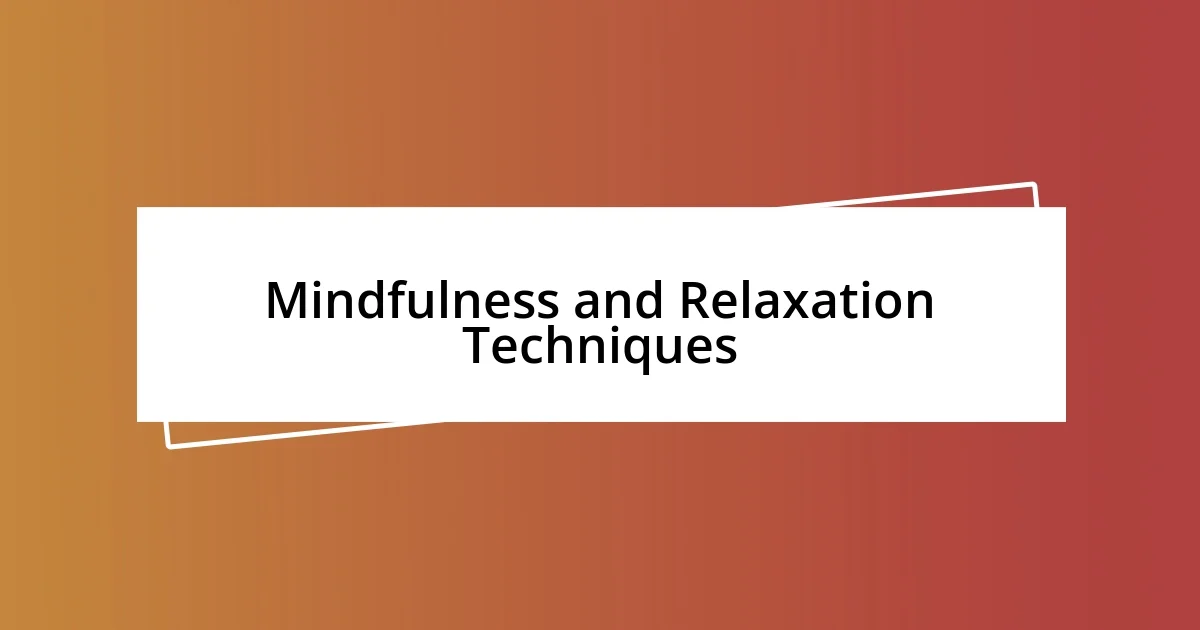 Mindfulness and Relaxation Techniques