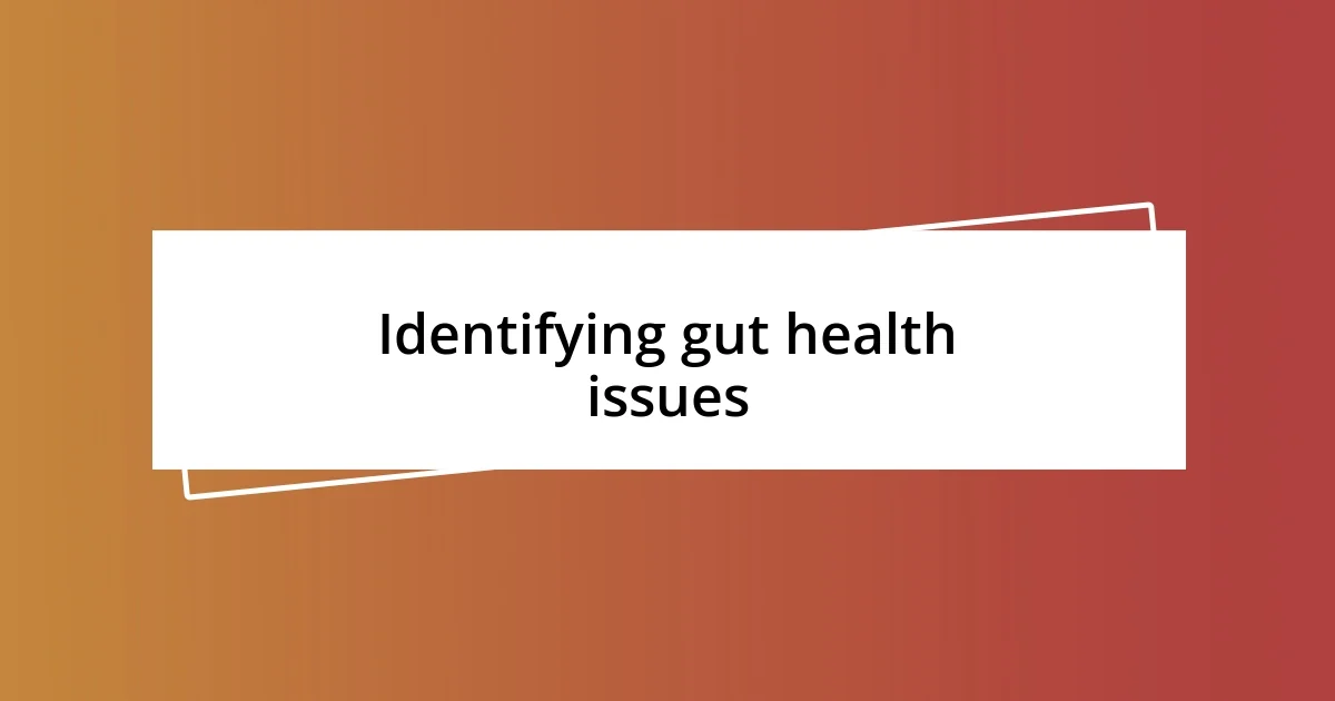 Identifying gut health issues