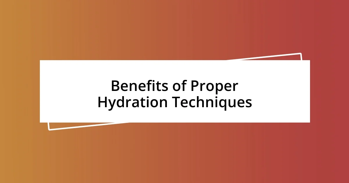 Benefits of Proper Hydration Techniques