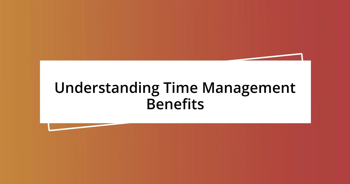 Understanding Time Management Benefits