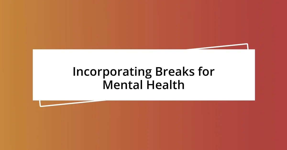 Incorporating Breaks for Mental Health