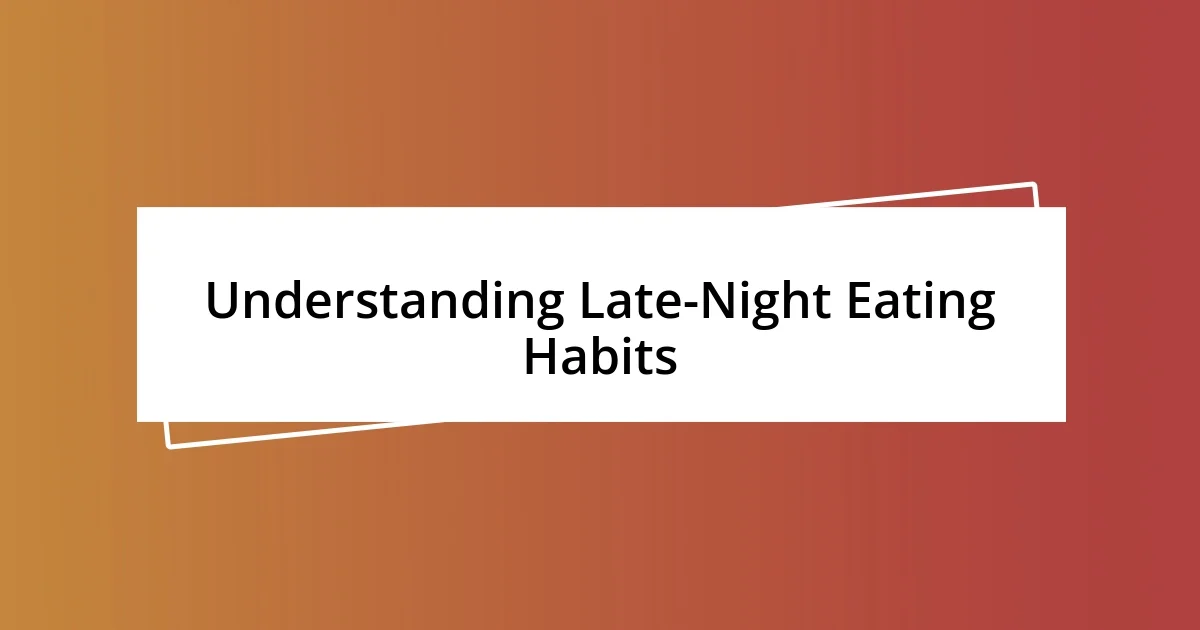 Understanding Late-Night Eating Habits