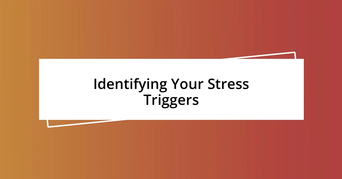 Identifying Your Stress Triggers