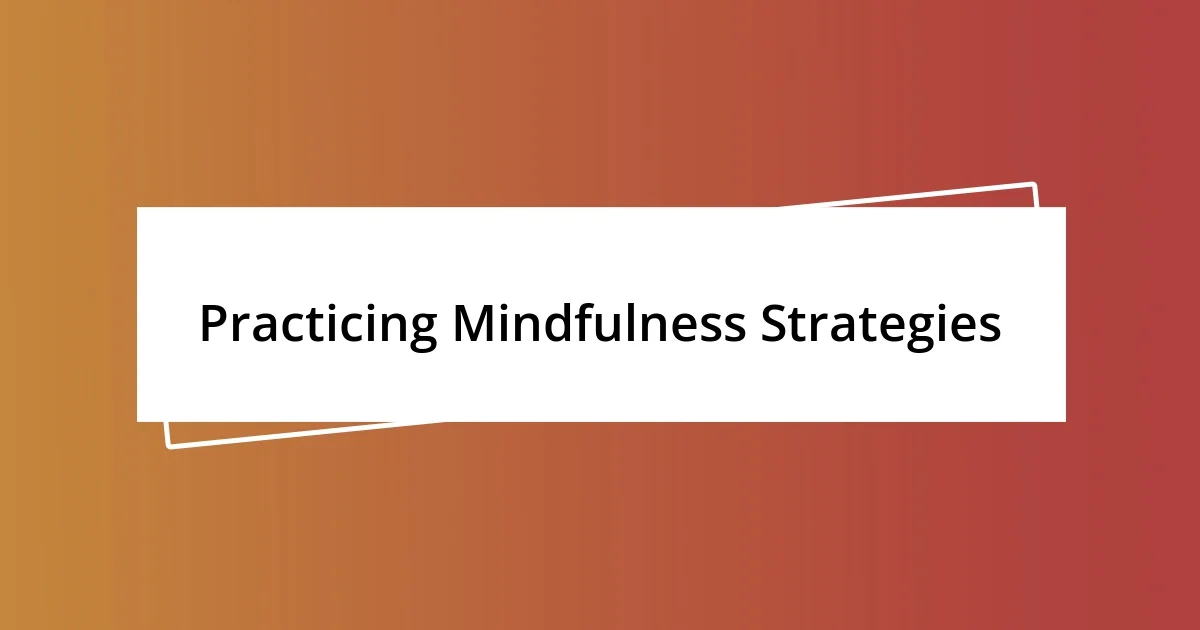 Practicing Mindfulness Strategies