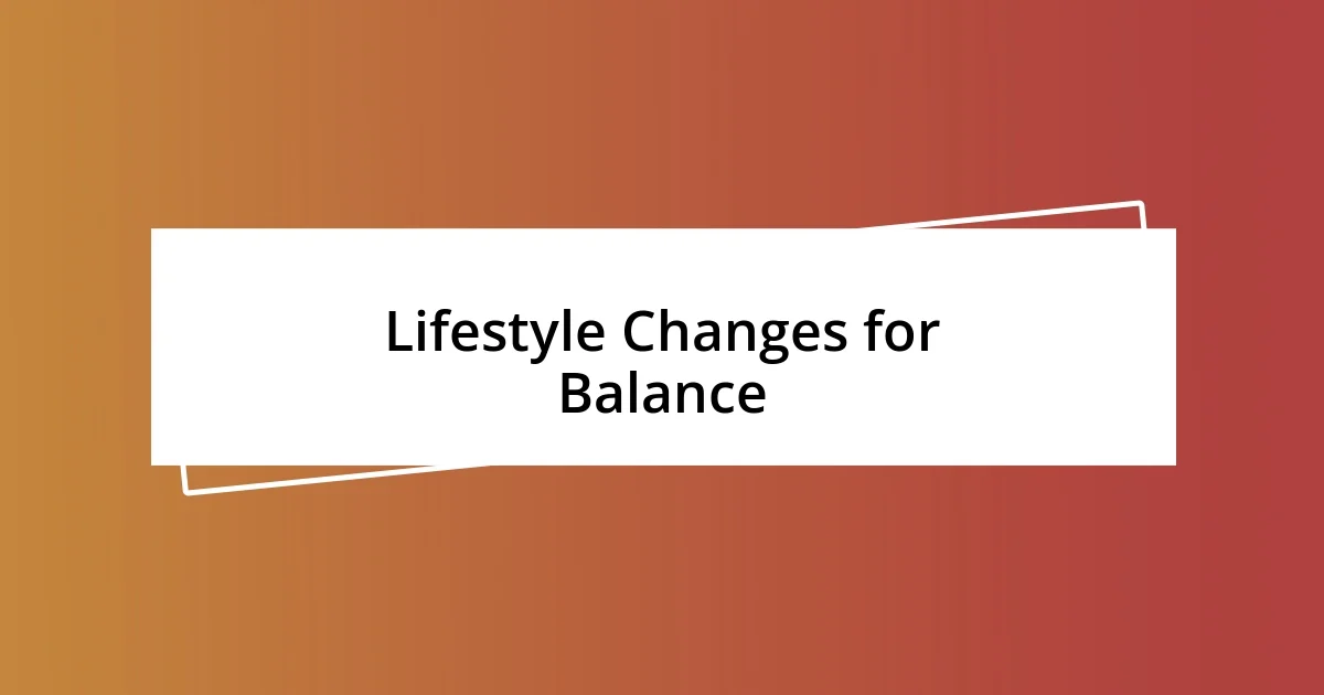 Lifestyle Changes for Balance