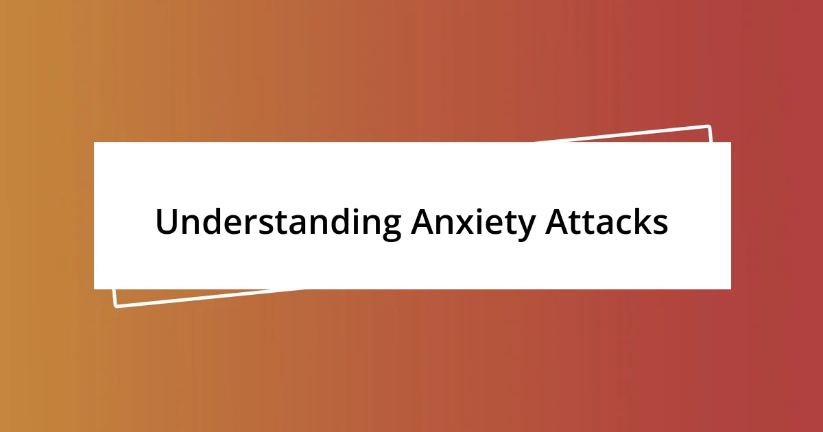 Understanding Anxiety Attacks