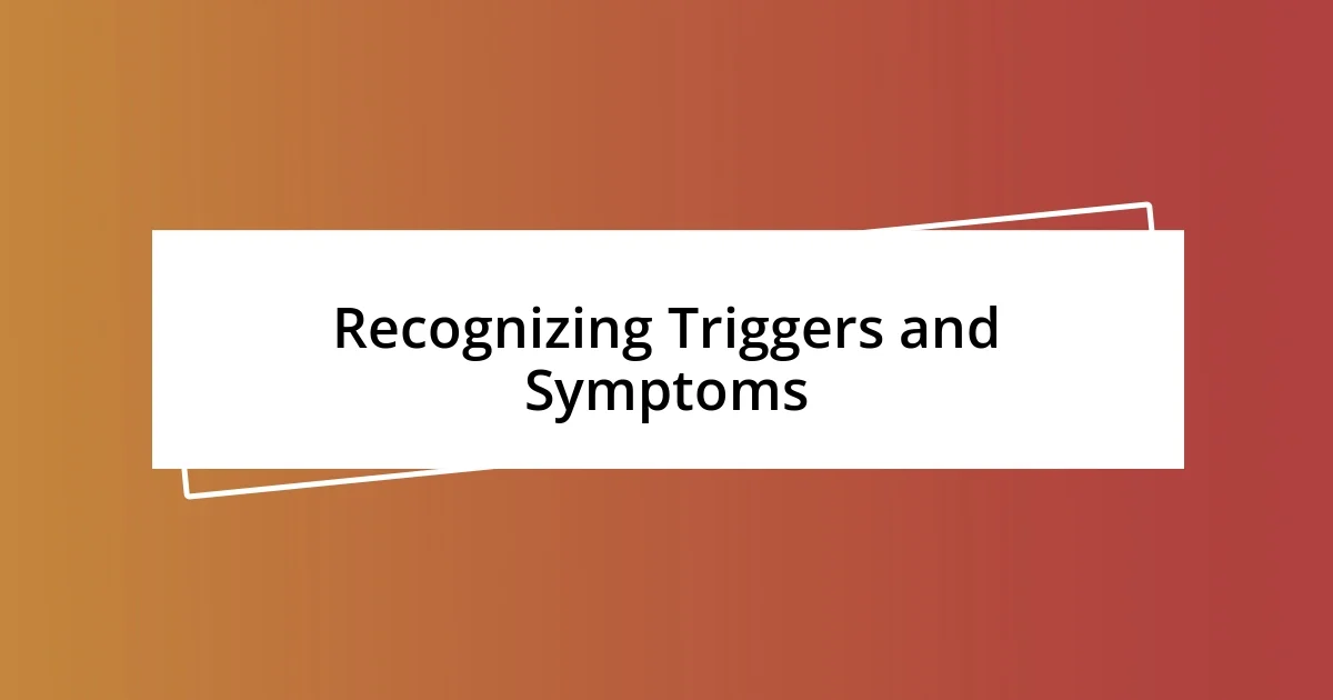 Recognizing Triggers and Symptoms