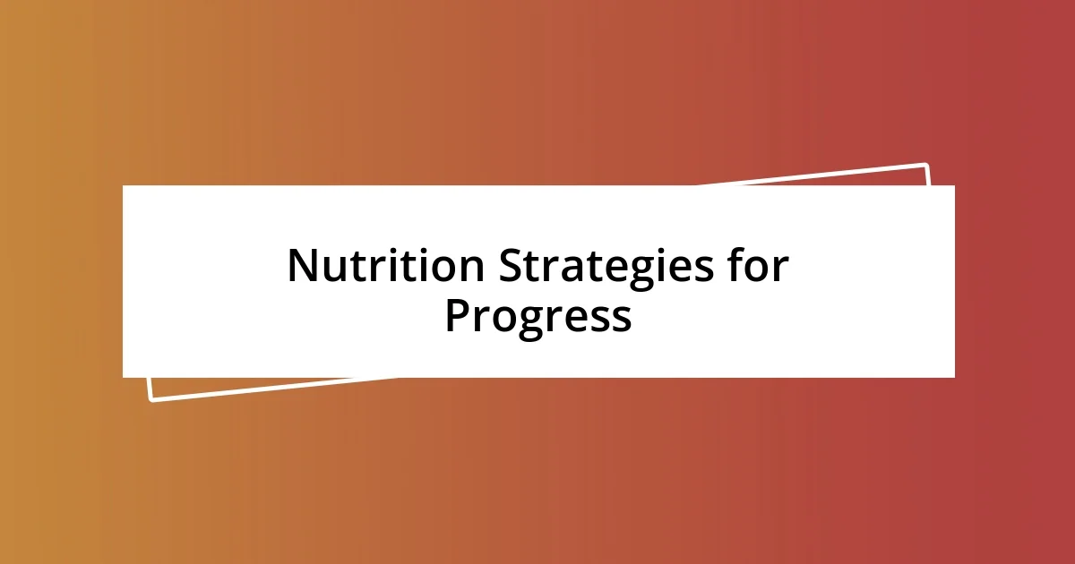 Nutrition Strategies for Progress