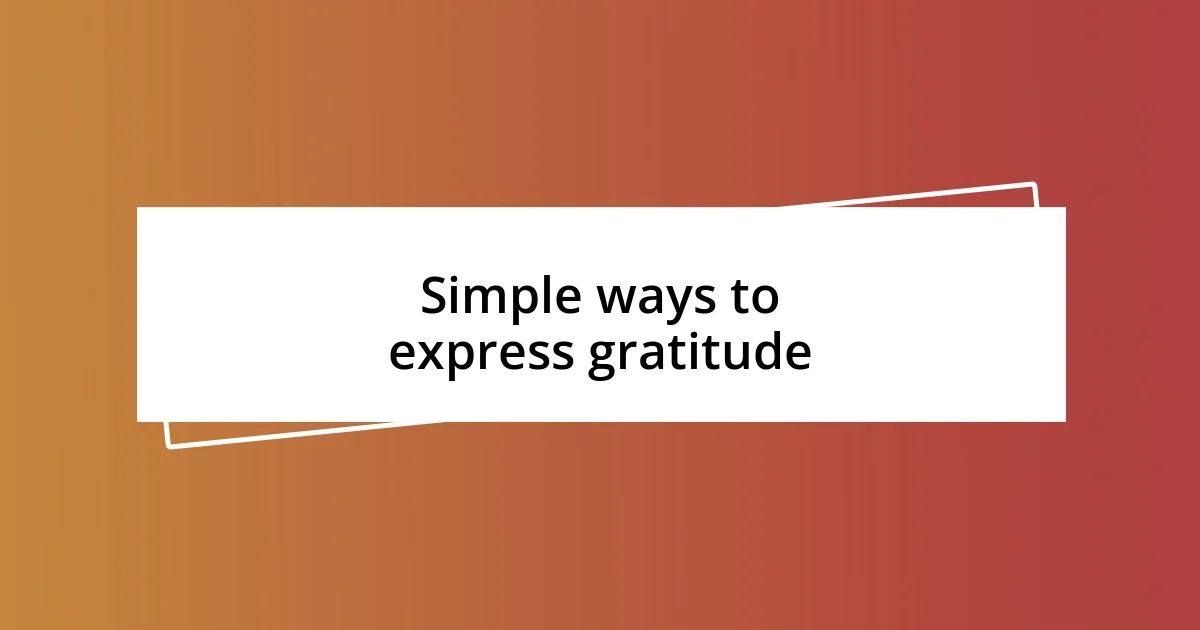 Simple ways to express gratitude