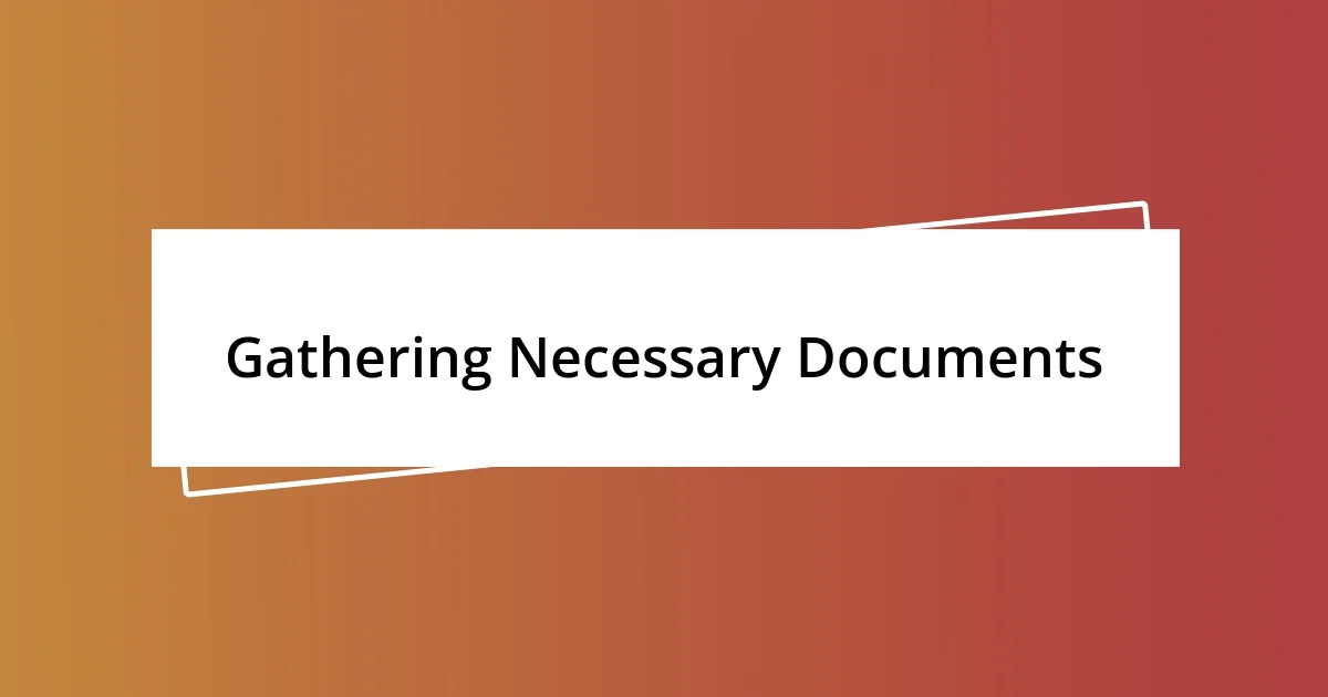 Gathering Necessary Documents