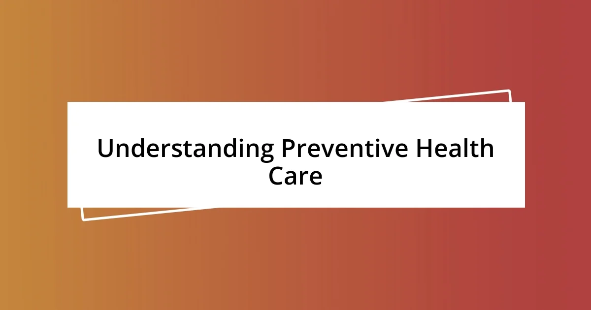 Understanding Preventive Health Care