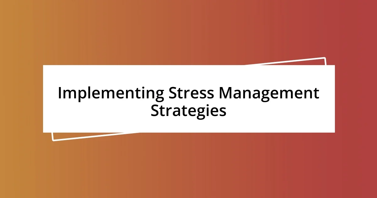 Implementing Stress Management Strategies