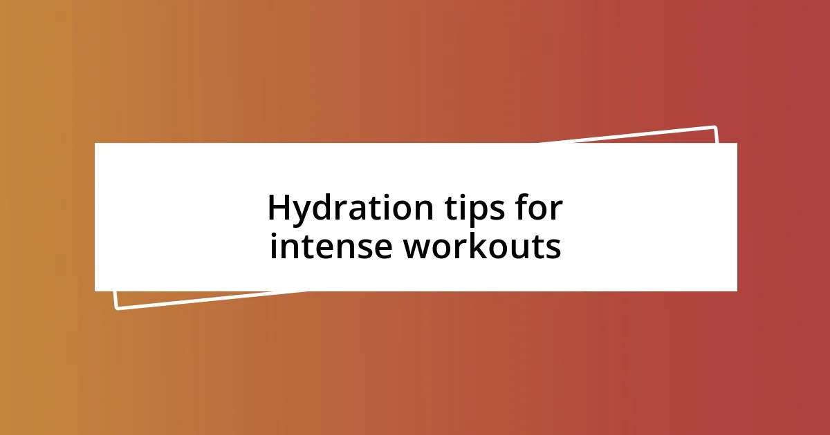 Hydration tips for intense workouts