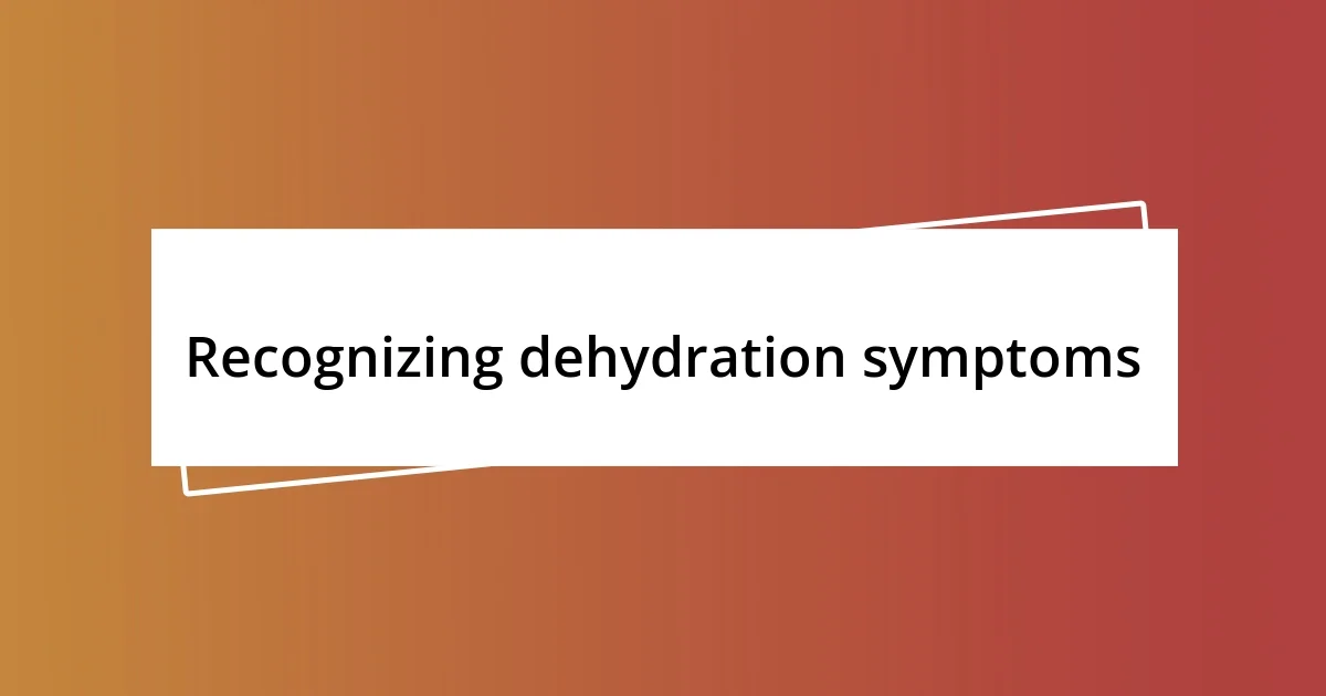 Recognizing dehydration symptoms