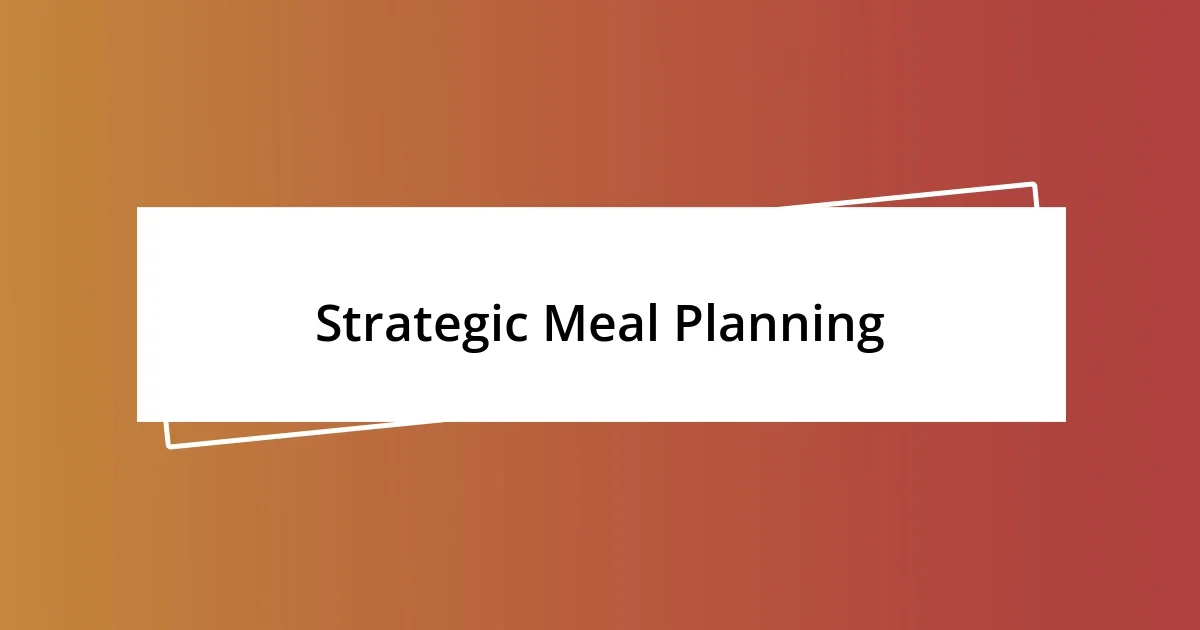 Strategic Meal Planning