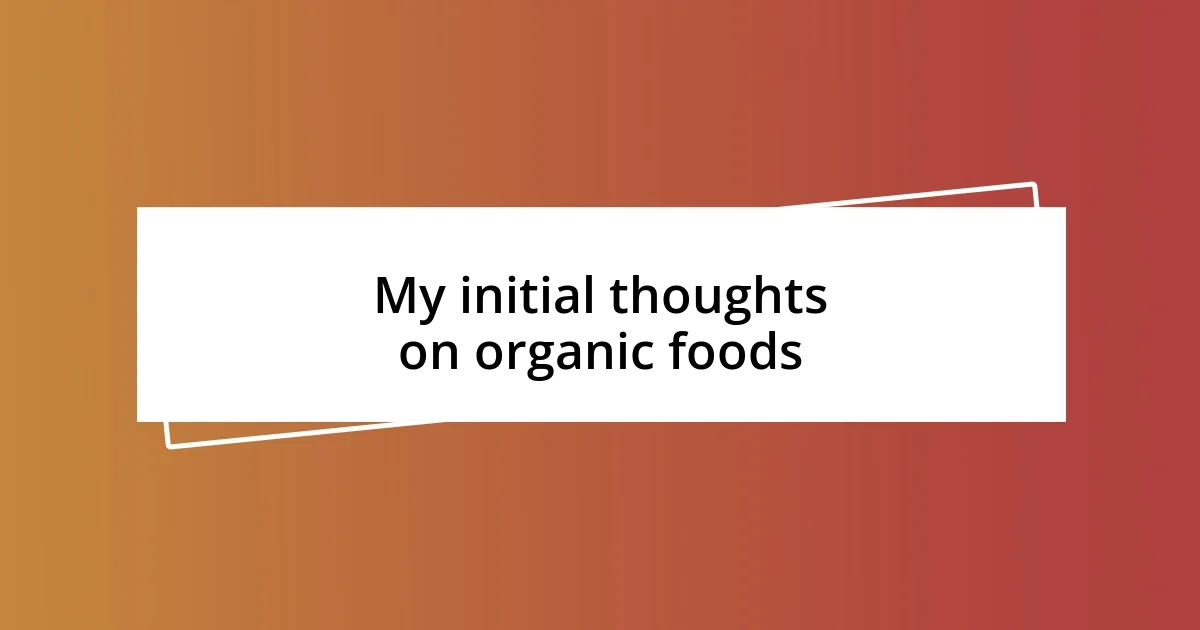 My initial thoughts on organic foods