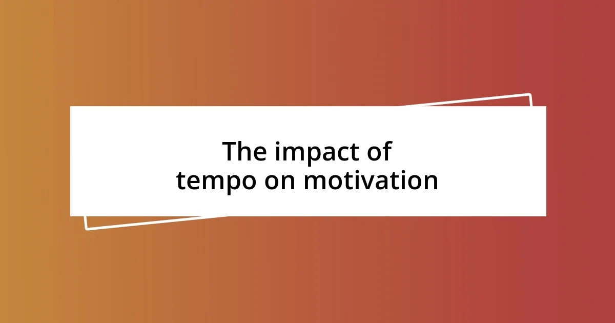 The impact of tempo on motivation