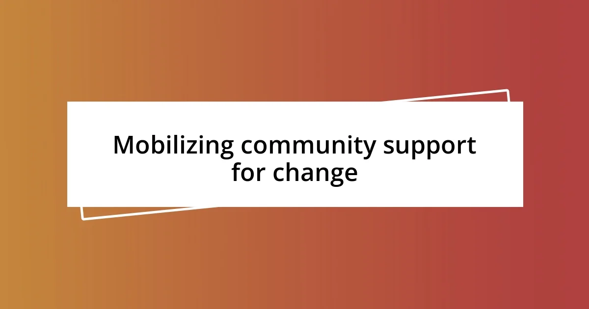 Mobilizing community support for change