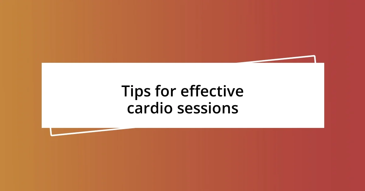 Tips for effective cardio sessions