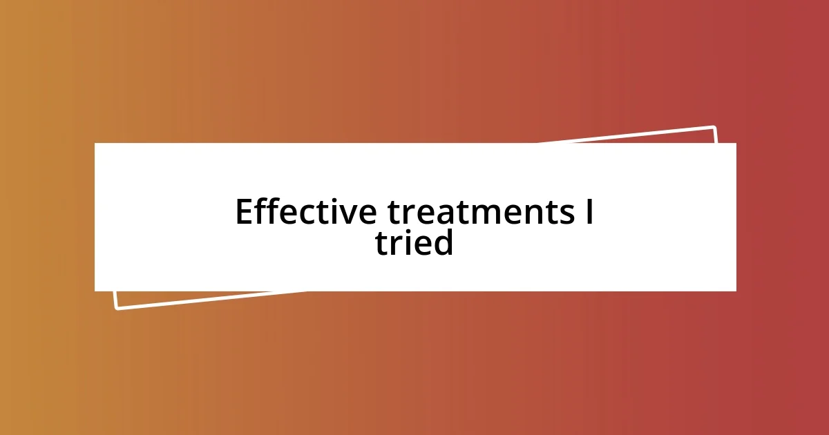 Effective treatments I tried