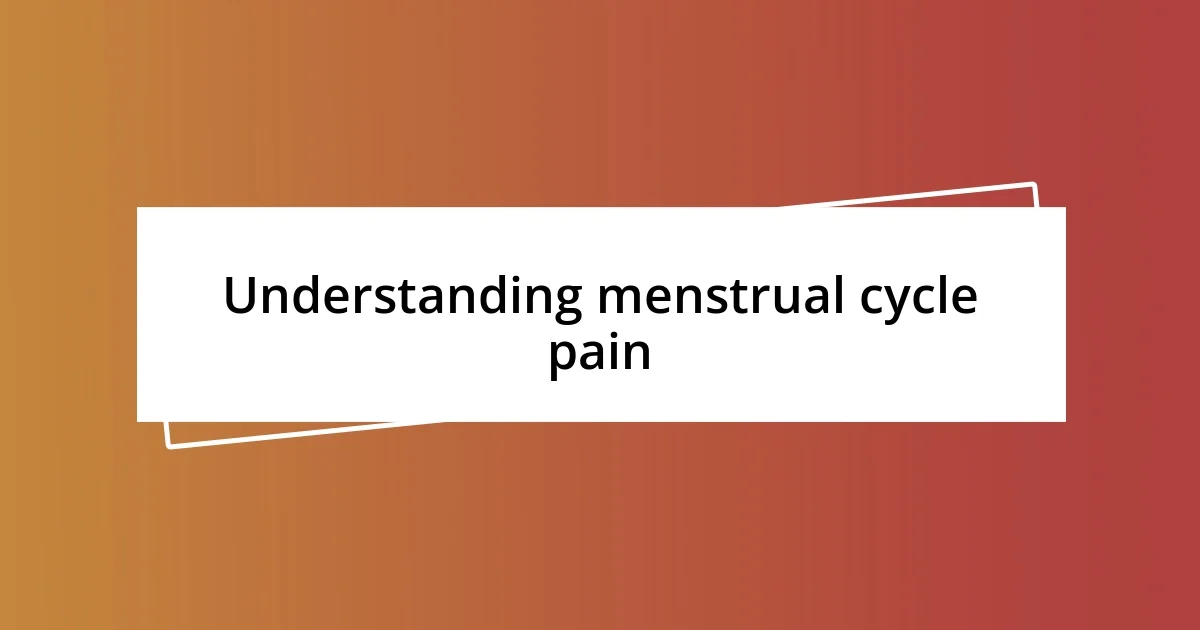 Understanding menstrual cycle pain