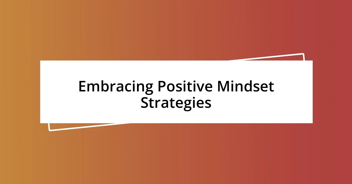 Embracing Positive Mindset Strategies