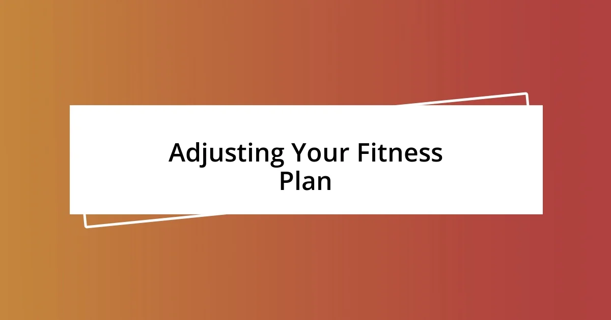 Adjusting Your Fitness Plan