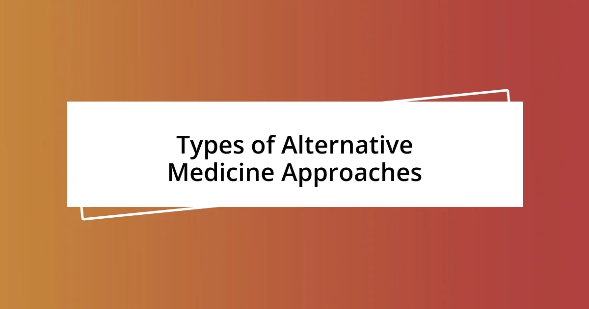 Types of Alternative Medicine Approaches