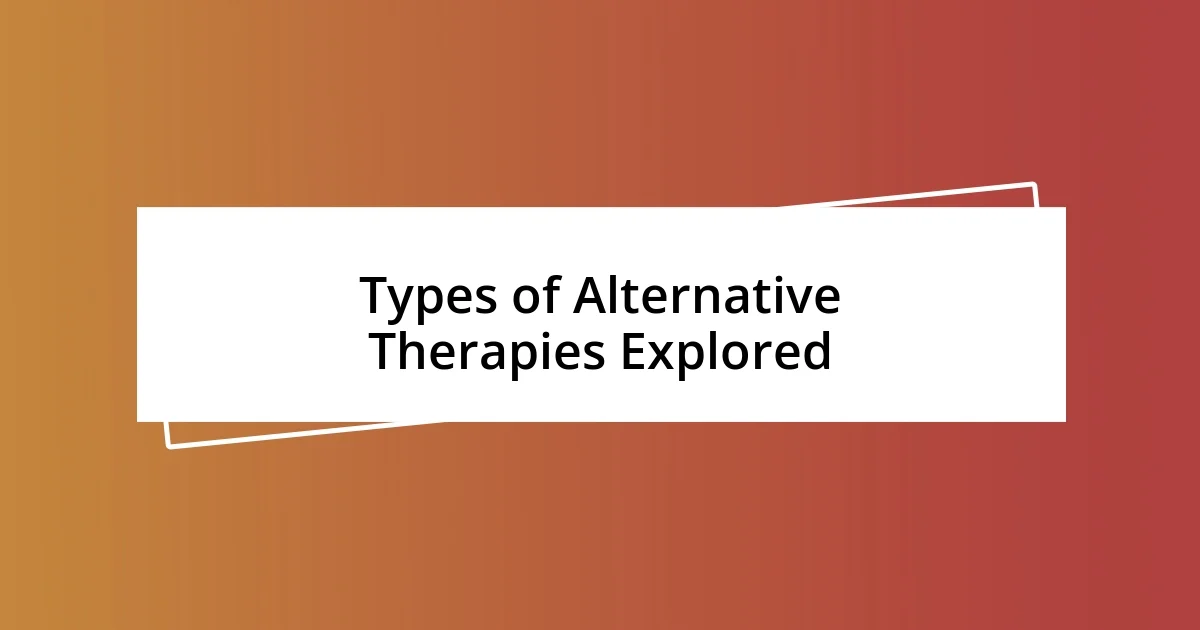 Types of Alternative Therapies Explored