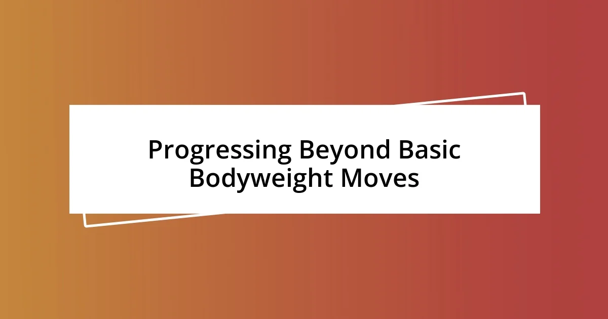 Progressing Beyond Basic Bodyweight Moves