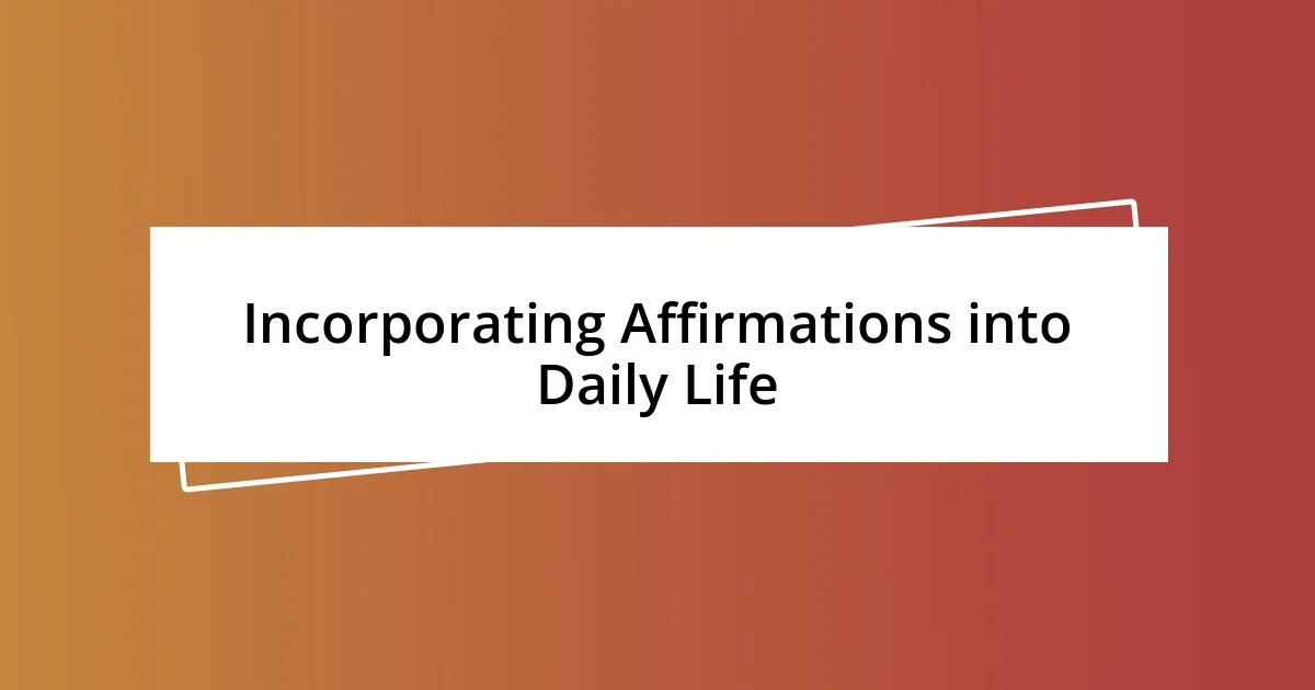 Incorporating Affirmations into Daily Life