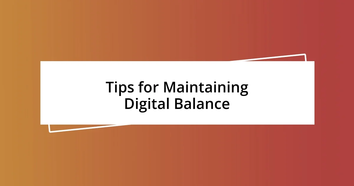 Tips for Maintaining Digital Balance