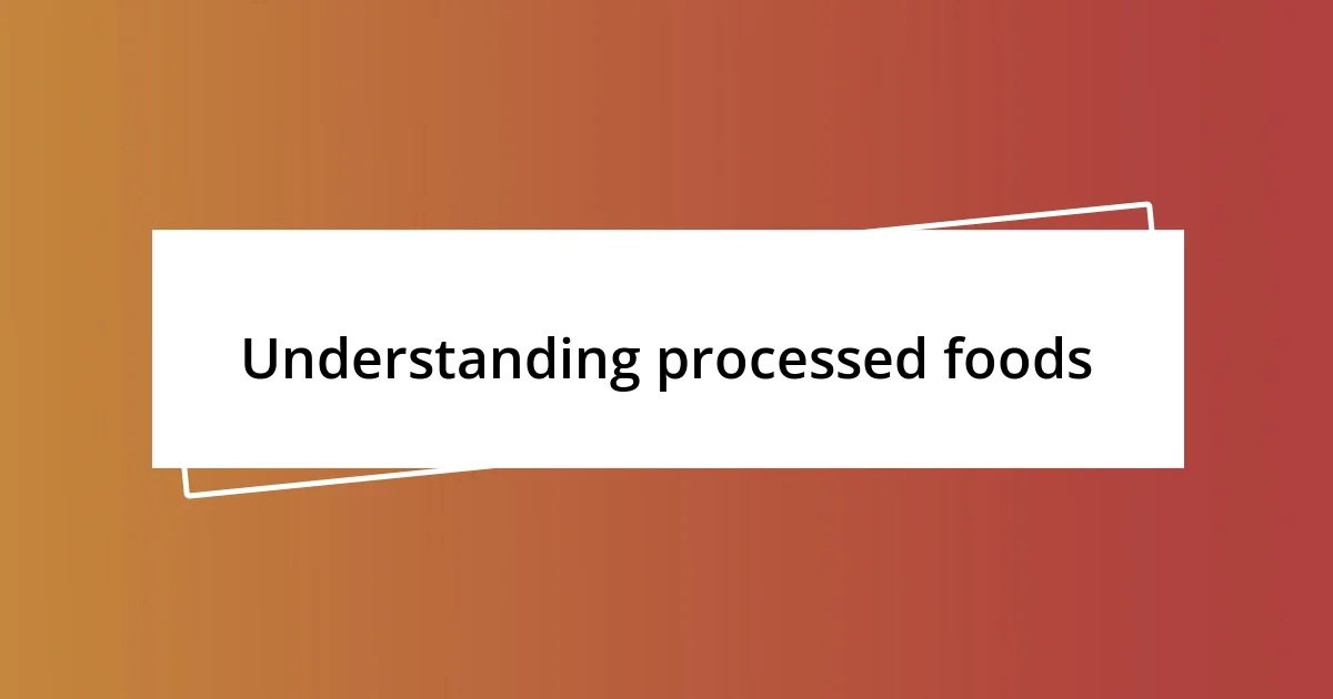 Understanding processed foods