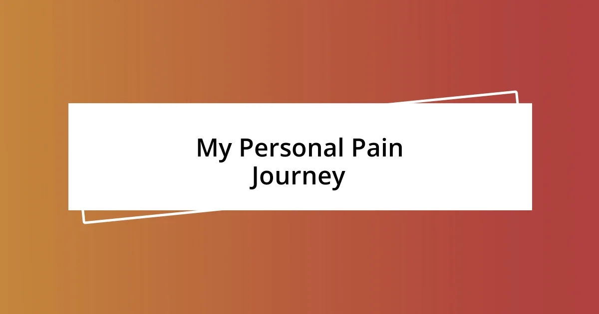 My Personal Pain Journey