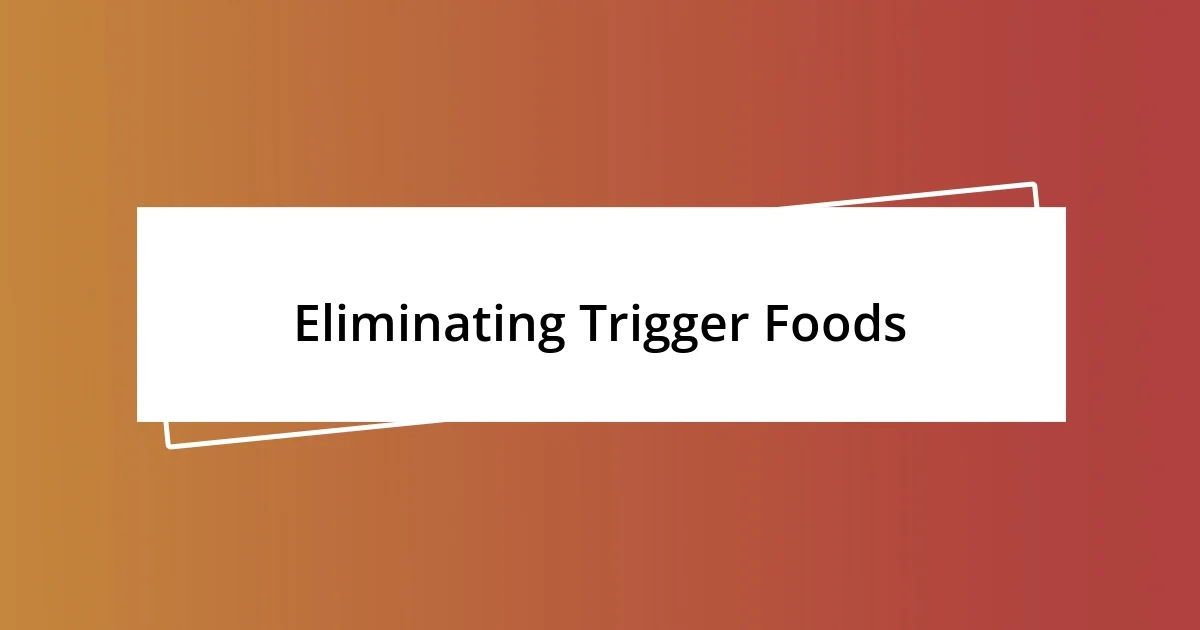 Eliminating Trigger Foods